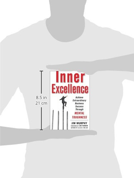 Inner Excellence: Achieve Extraordinary Business Success through Mental Toughness