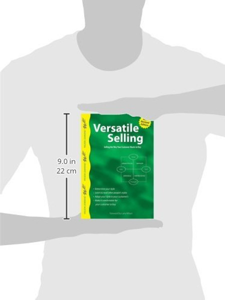 Versatile Selling: Adapting Your Style so Customers Say Yes! (Wilson Learning Library)