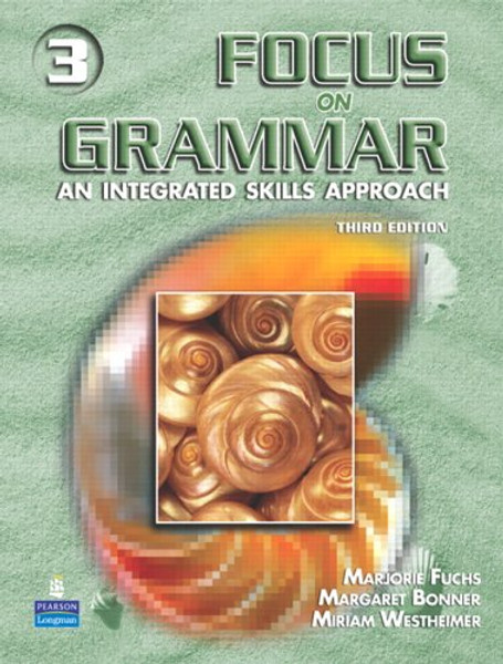 Focus on Grammar 3:  An Integrated Skills Approach, Third Edition
