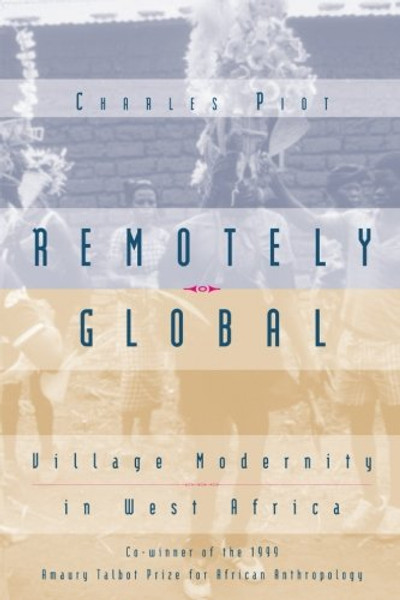 Remotely Global: Village Modernity in West Africa