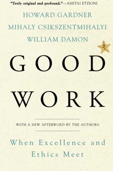 Good Work: When Excellence and Ethics Meet