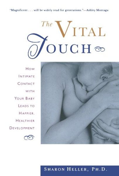 The Vital Touch: How Intimate Contact With Your Baby Leads To Happier, Healthier Development