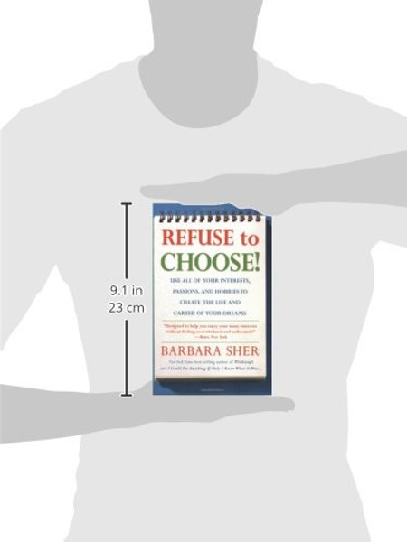 Refuse to Choose!: Use All of Your Interests, Passions, and Hobbies to Create the Life and Career of Your Dreams