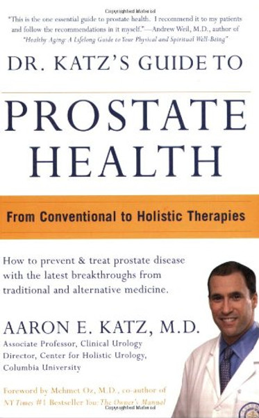 Dr. Katz's Guide to Prostate Health: From Conventional to Holistic Therapies