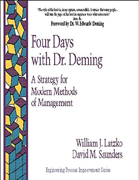 Four Days with Dr. Deming: A Strategy for Modern Methods of Management