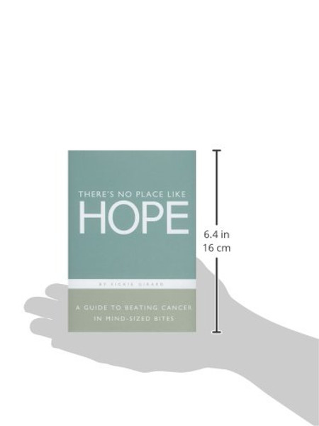 There's No Place Like Hope: A Guide to Beating Cancer in Mind-Sized Bitesi