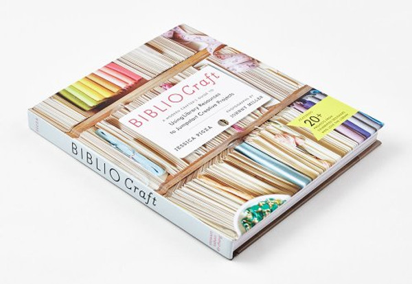 BiblioCraft: The Modern Crafters Guide to Using Library Resources to Jumpstart Creative Projects