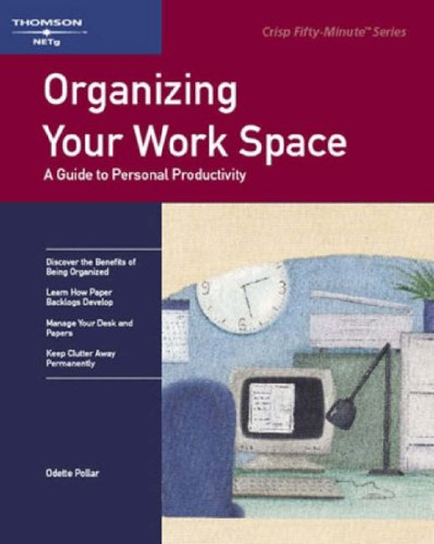 Crisp: Organizing Your Work Space, Revised Edition: A Guide to Personal Productivity