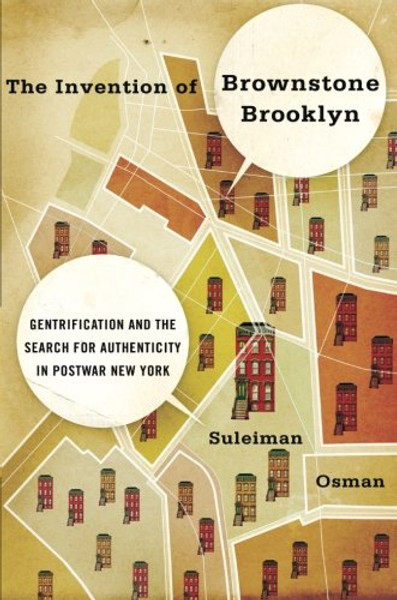 The Invention of Brownstone Brooklyn: Gentrification and the Search for Authenticity in Postwar New York