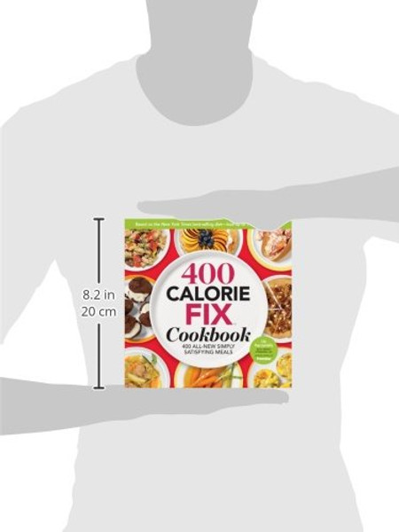 The 400 Calorie Fix Cookbook: 400 All-New Simply Satisfying Meals