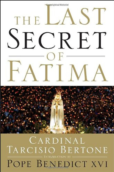 The Last Secret of Fatima: The Revelation of One of the Most Controversial Events in Catholic History