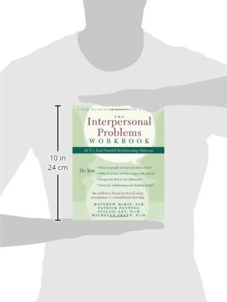The Interpersonal Problems Workbook: ACT to End Painful Relationship Patterns (A New Harbinger Self-Help Workbook)