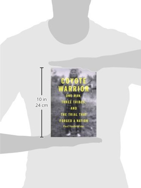 Coyote Warrior: One Man, Three Tribes, and the Trial That Forged a Nation