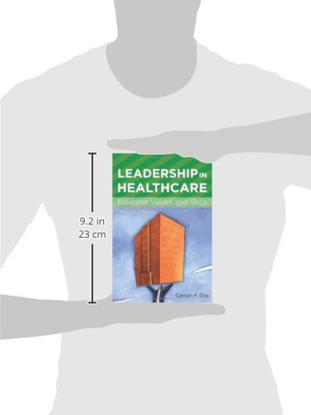 Leadership in Healthcare: Essential Values and Skills (American College of Healthcare Executives Management Series)
