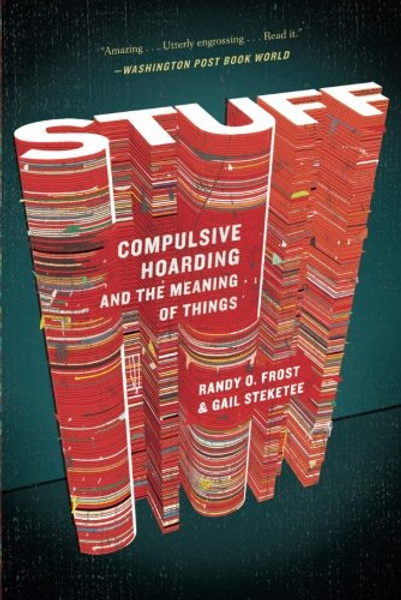 Stuff: Compulsive Hoarding and the Meaning of Things