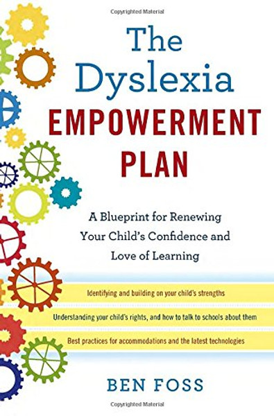 The Dyslexia Empowerment Plan: A Blueprint for Renewing Your Child's Confidence and Love of Learning