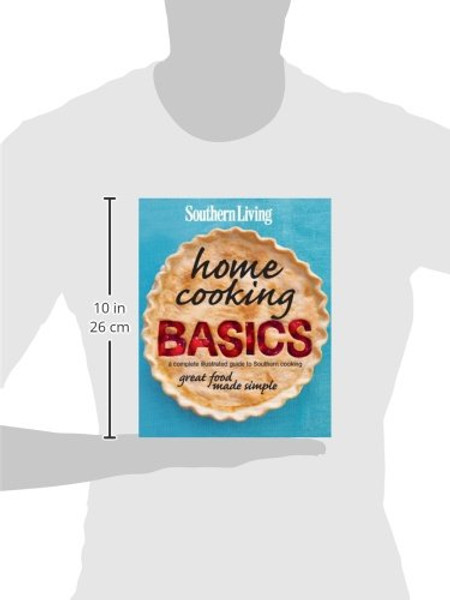 Southern Living Home Cooking Basics: A complete illustrated guide to Southern cooking