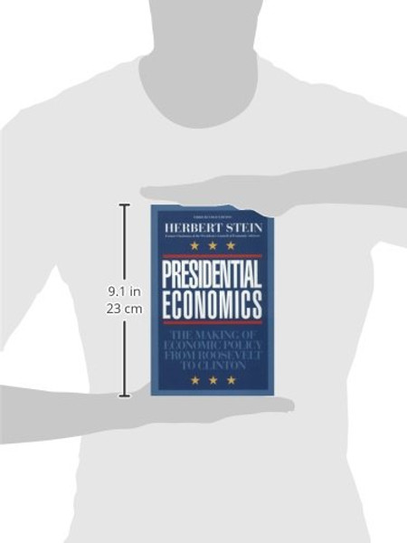 Presidential Economics: The Making of Economic Policy From Roosevelt to Clinton (Applications; 87)