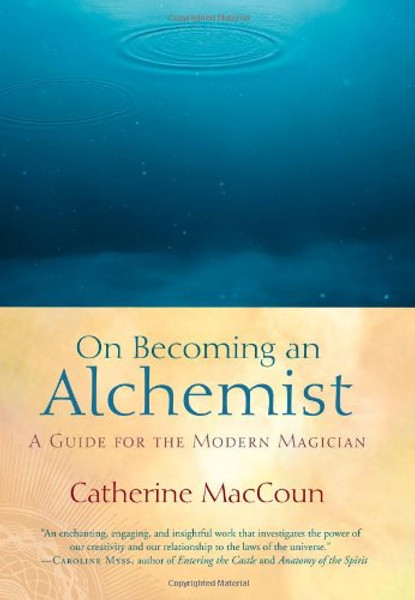 On Becoming an Alchemist: A Guide for the Modern Magician