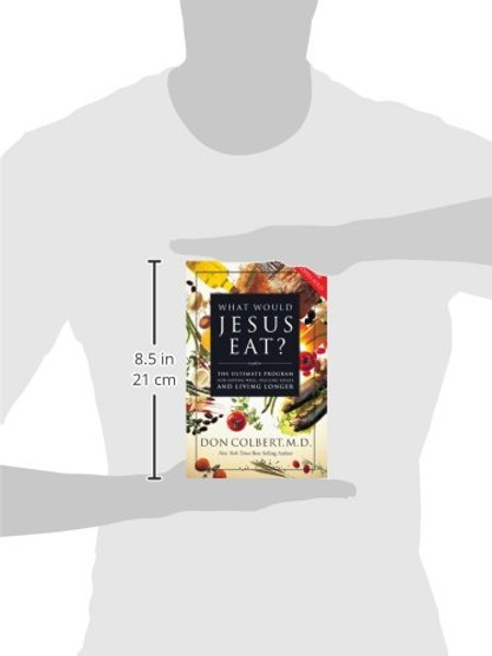 What Would Jesus Eat?: The Ultimate Program for Eating Well, Feeling Great, and Living Longer