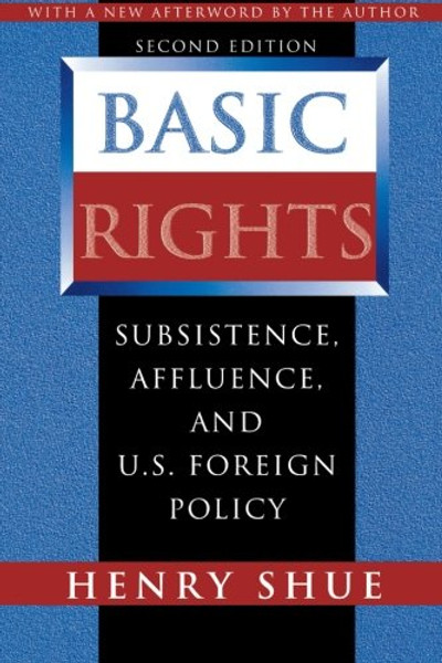 Basic Rights: Subsistence, Affluence, and U.S. Foreign Policy