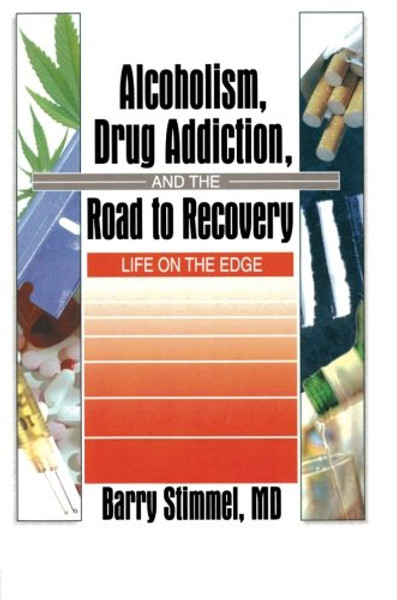 Alcoholism, Drug Addiction, and the Road to Recovery: Life on the Edge
