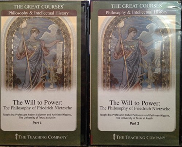 Will to Power: The Philosophy of Friedrich Nietzsche (The Great Courses, Number 415)