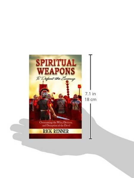 Spiritual Weapons to Defeat the Enemy:Overcoming the Wiles, Devices, and Deception of the Devil