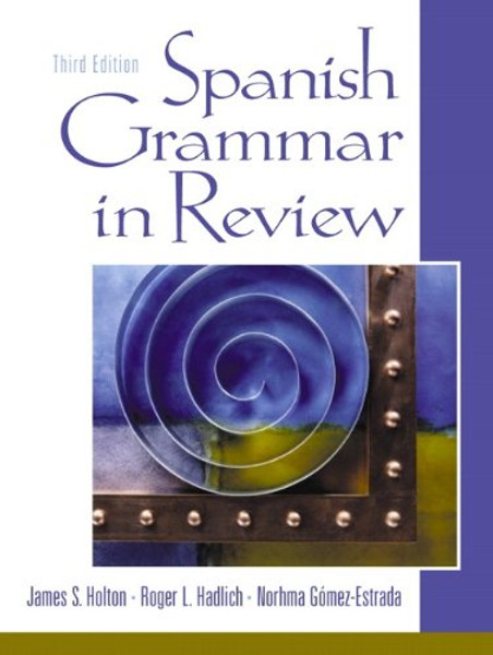 Spanish Grammar in Review (3rd Edition)