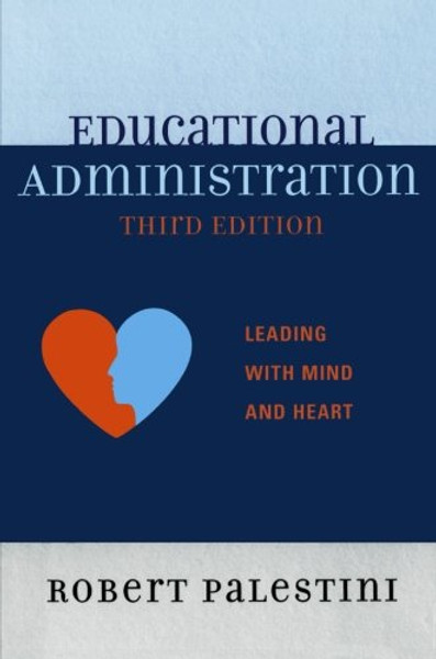Educational Administration: Leading with Mind and Heart