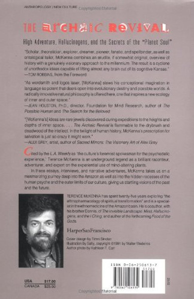 The Archaic Revival: Speculations on Psychedelic Mushrooms, the Amazon, Virtual Reality, UFOs, Evolution, Shamanism, the Rebirth of the Goddess, and the End of History