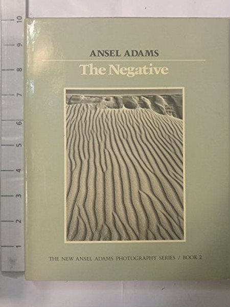 The Negative (The New Ansel Adams Photography Series, Book 2)