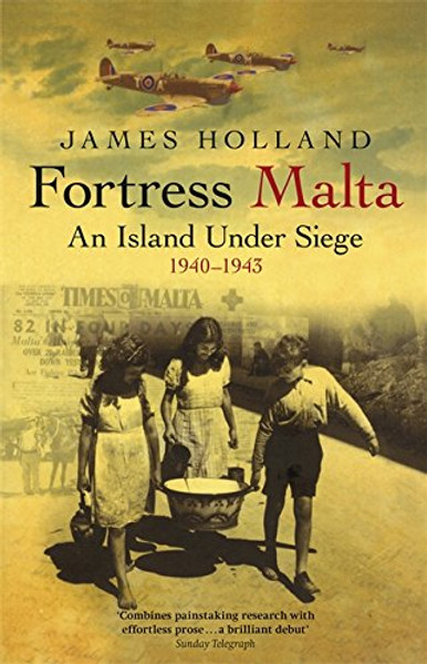 Fortress Malta: An Island Under Siege 1940-1943 (Cassell Military Paperbacks)