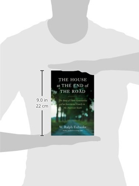 The House at the End of the Road: The Story of Three Generations of an Interracial Family in the American South