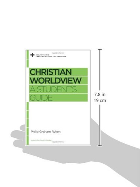 Christian Worldview: A Student's Guide (Reclaiming the Christian Intellectual Tradition)