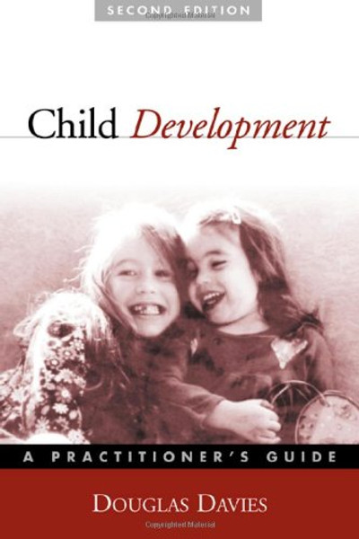 Child Development, Second Edition: A Practitioner's Guide (Clinical Practice with Children, Adolescents, and Families)