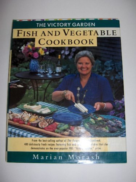 The Victory Garden Fish and Vegetable Cookbook