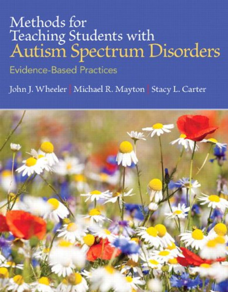 Methods for Teaching Students with Autism Spectrum Disorders: Evidence-Based Practices, Pearson eText with Loose-Leaf Version -- Access Card Package