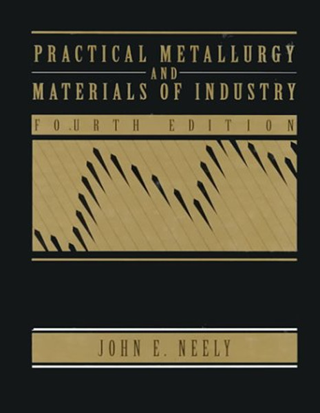 Practical Metallurgy and Materials of Industry