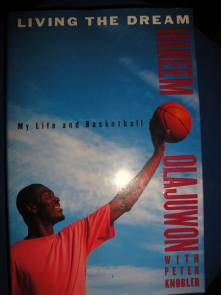 Living the Dream: My Life and Basketball