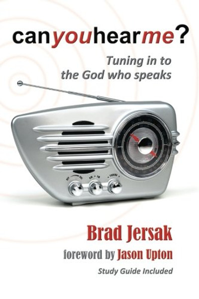 Can You Hear Me? (2012): Tuning in to the God Who Speaks