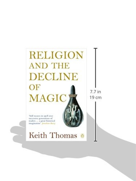 Religion and the Decline of Magic: Studies in Popular Beliefs in Sixteenth and Seventeenth-Century England (Penguin History)