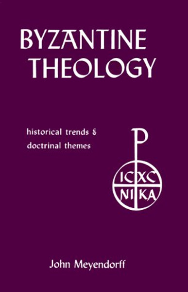 Byzantine Theology: Historical Trends and Doctrinal Themes