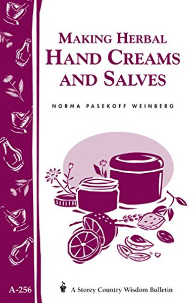 Making Herbal Hand Creams and Salves: Storey's Country Wisdom Bulletin A-256 (Storey Country Wisdom Bulletin, A-256)