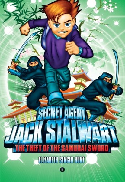 Secret Agent Jack Stalwart: Book 11: The Theft of the Samurai Sword: Japan (The Secret Agent Jack Stalwart Series)