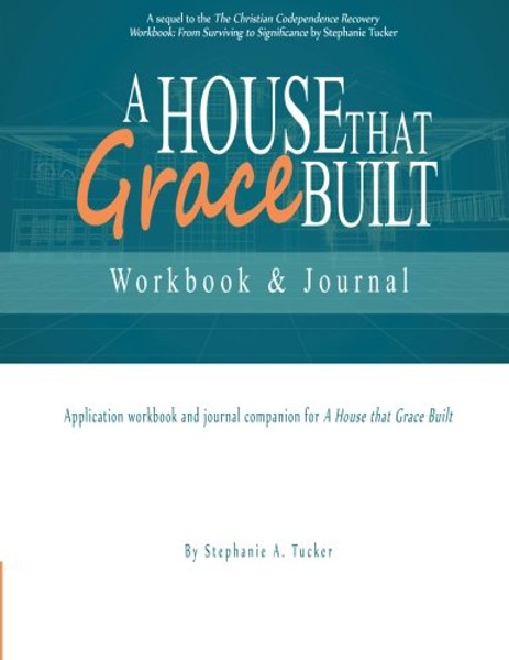 A House that Grace Built Workbook and Journal: Application Workbook and Journal Companion for a House That Grace Built