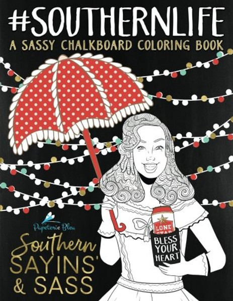 Southern Sayins' & Sass: A Chalkboard Coloring Book: Well Bless Your Heart: Southern Charm & Southern Sayings Funny Coloring Books For Grownups & ... Spiritual Coloring Book & Zen Coloring Book)