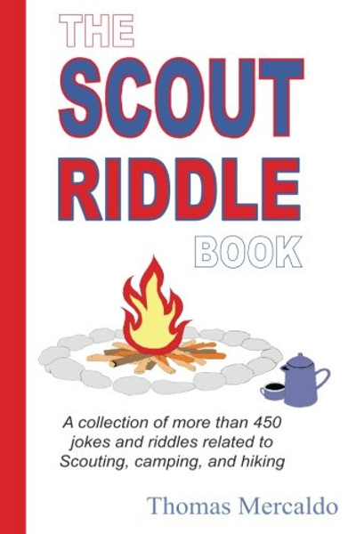 The Scout Riddle Book: A collection of more than 450 jokes and riddles related to Scouting, camping, and hiking (Scout Fun Books)