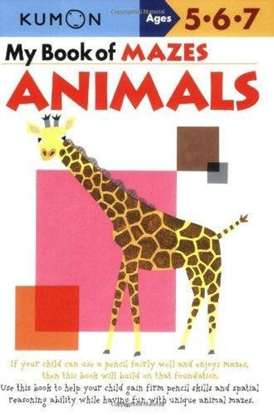 My Book of Mazes: Animals (Kumon Workbooks)