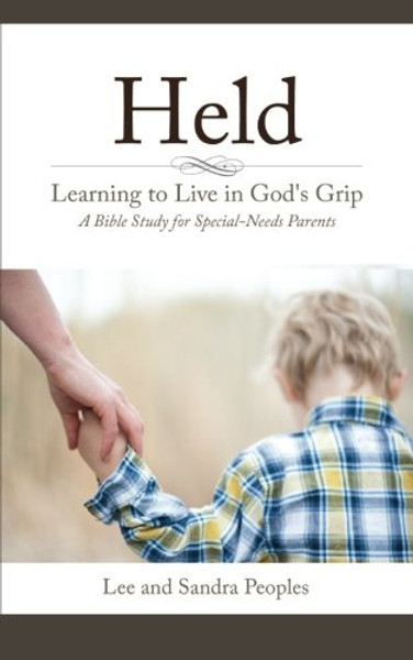 Held: Learning to Live in God's Grip: A Bible Study for Special-Needs Parents